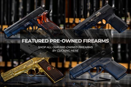 Shop Our Large Selection of Pre-Owned Firearms Now!