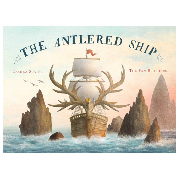 The Antlered Ship By Dashka Slater 1 The Antlered Ship by Dashka Slater