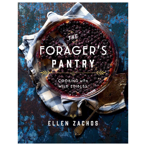 The Forager'S Pantry: Cooking With Wild Edibles By Ellen Zachos 1 The Forager's Pantry: Cooking with Wild Edibles by Ellen Zachos