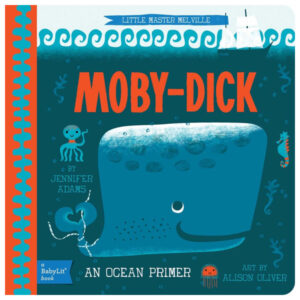 Moby Dick: A Babylit Ocean Primer by Jennifer Adams