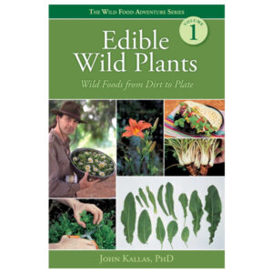 Edible Wild Plants: Wild Foods From Dirt To Plate by John Kallas